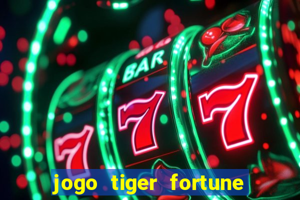 jogo tiger fortune paga mesmo