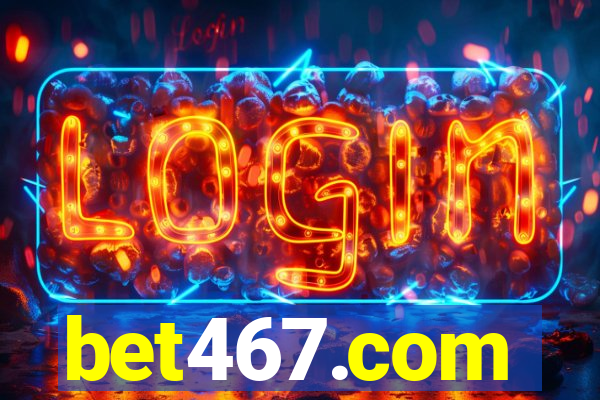 bet467.com