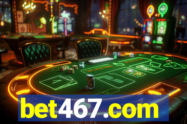 bet467.com