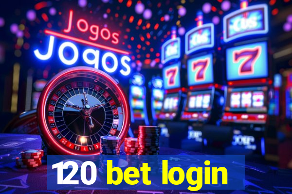 120 bet login