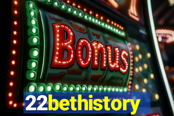 22bethistory