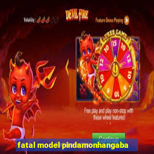 fatal model pindamonhangaba