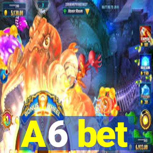 A6 bet