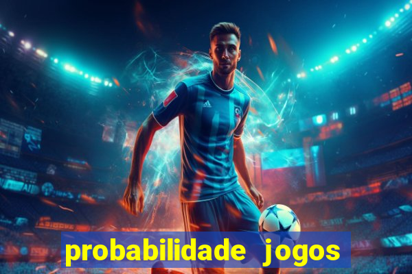 probabilidade jogos de futebol