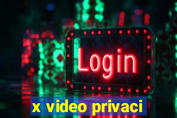 x video privaci
