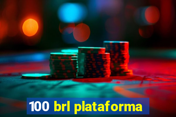100 brl plataforma