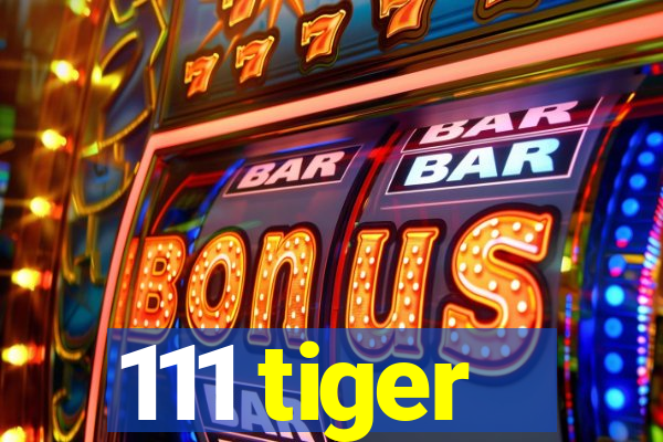 111 tiger
