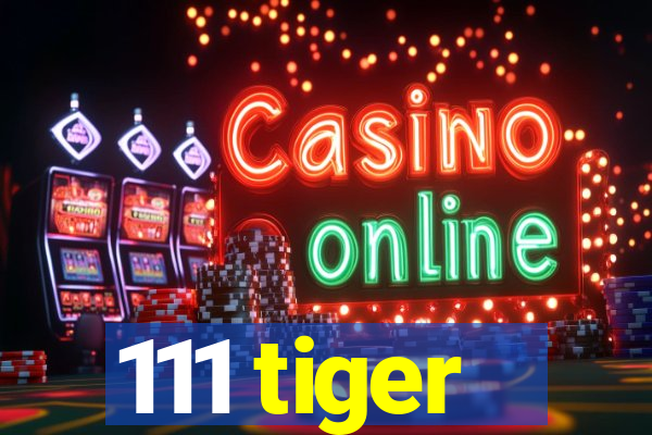 111 tiger