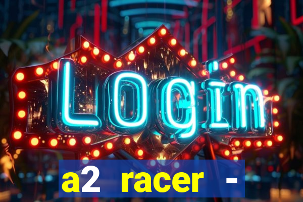 a2 racer - riscando o asfalto filme completo dublado