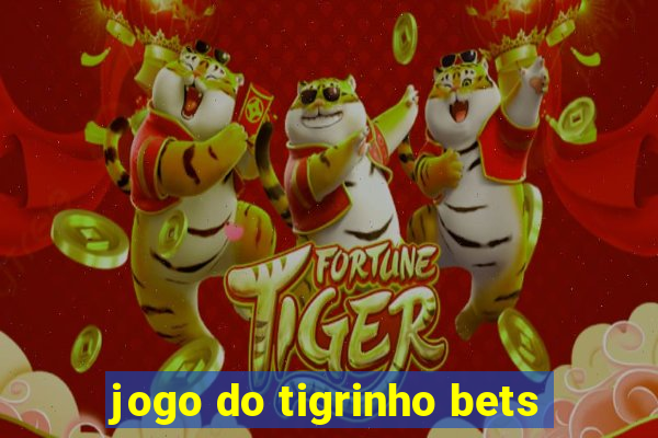 jogo do tigrinho bets