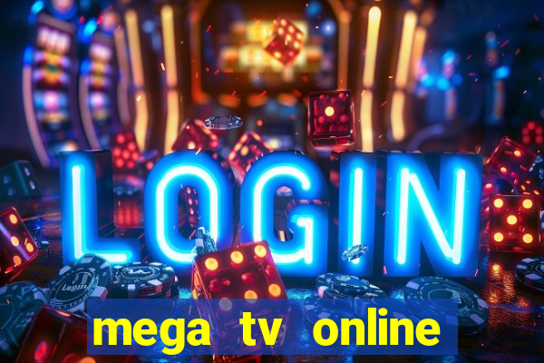 mega tv online gratis futebol ao vivo