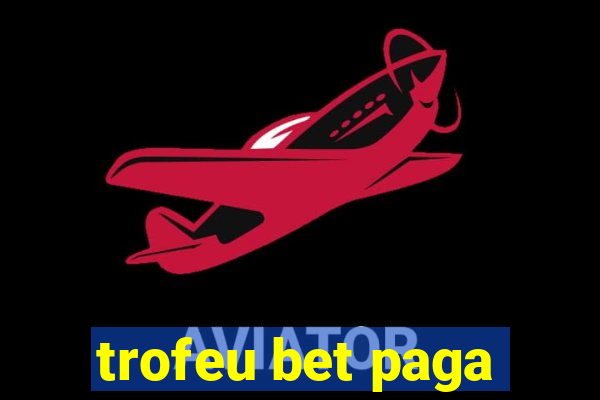 trofeu bet paga