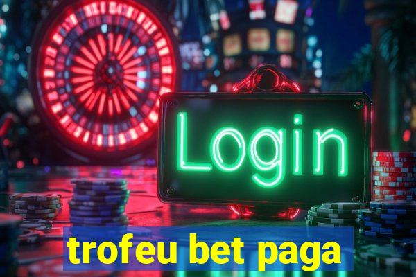 trofeu bet paga