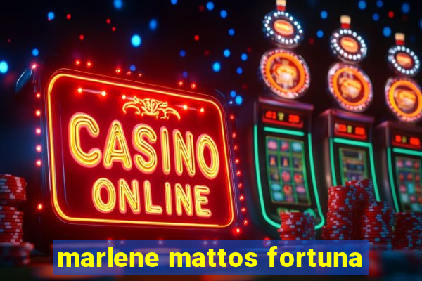 marlene mattos fortuna