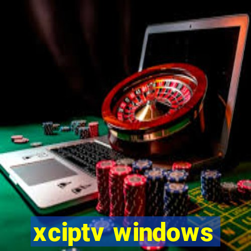 xciptv windows