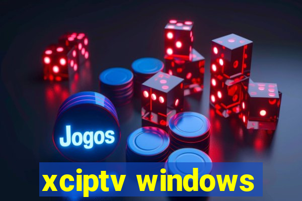 xciptv windows