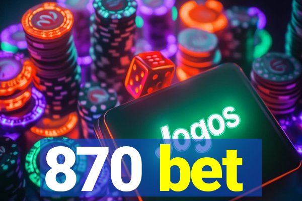 870 bet