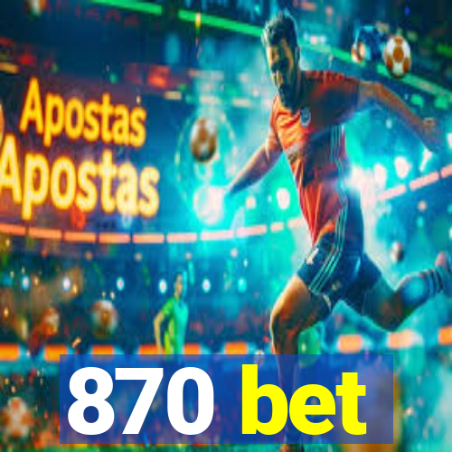 870 bet