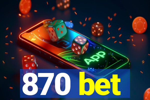 870 bet