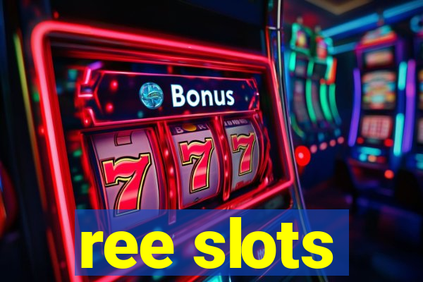 ree slots