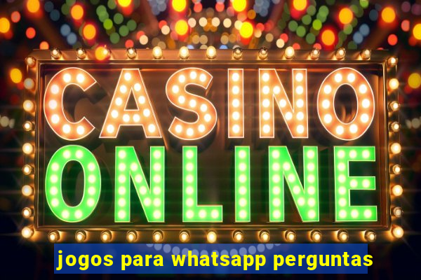 jogos para whatsapp perguntas
