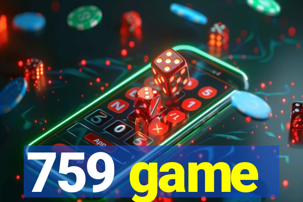759 game