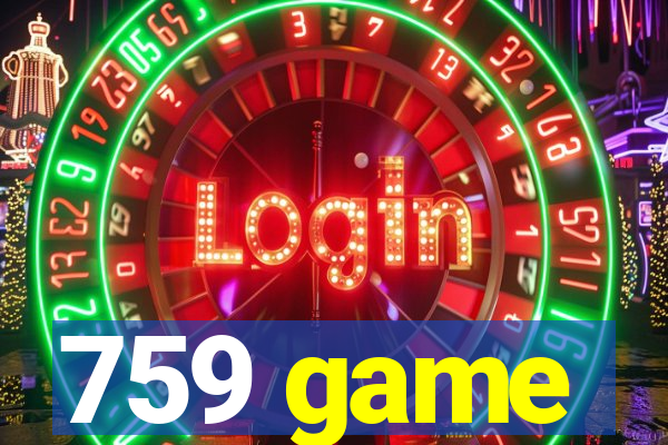 759 game