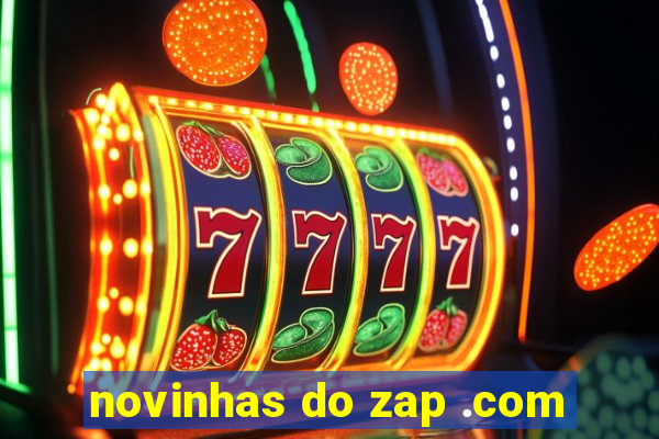 novinhas do zap .com