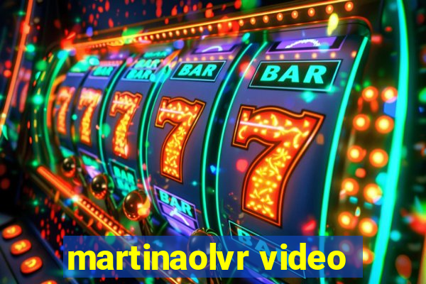 martinaolvr video