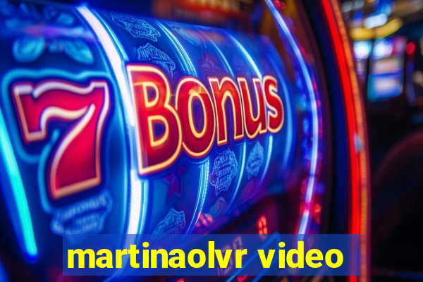 martinaolvr video