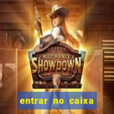 entrar no caixa tem pelo google