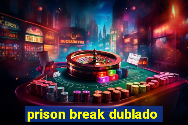 prison break dublado