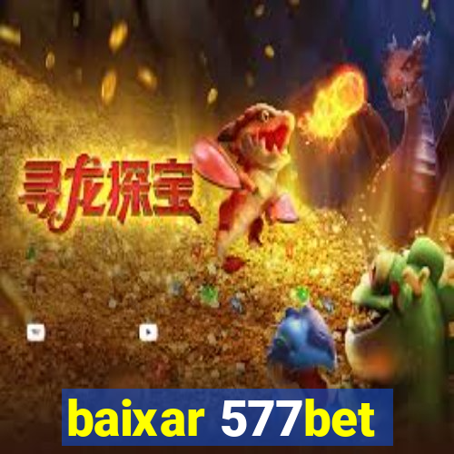 baixar 577bet