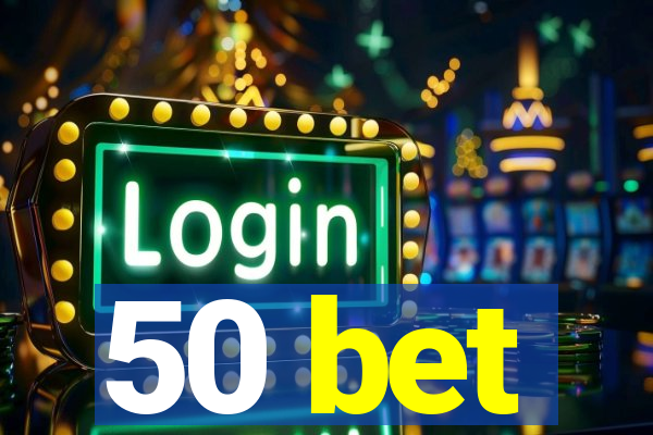50 bet