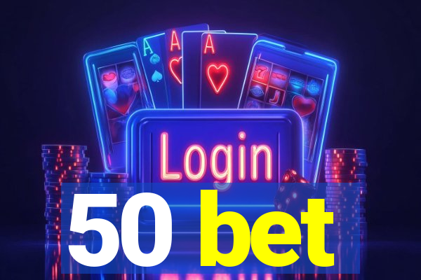50 bet