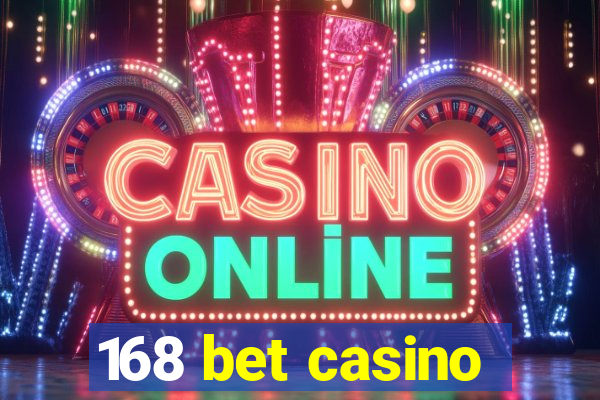 168 bet casino