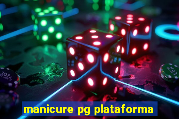 manicure pg plataforma