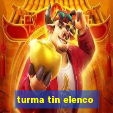 turma tin elenco