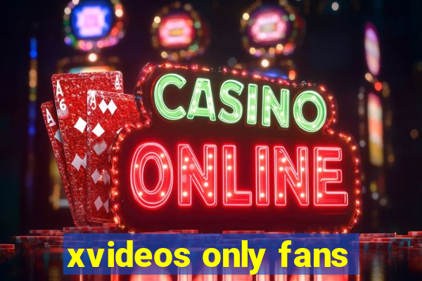 xvideos only fans