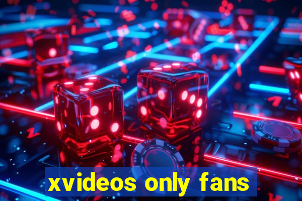 xvideos only fans