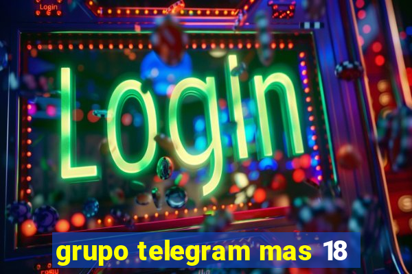 grupo telegram mas 18