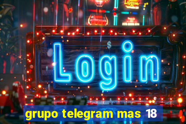grupo telegram mas 18
