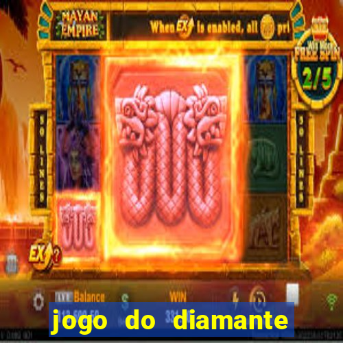 jogo do diamante para ganhar dinheiro