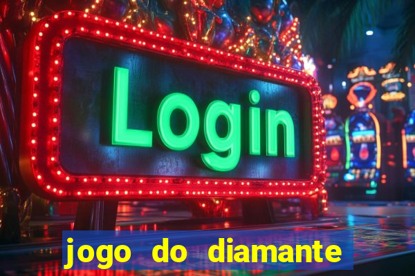 jogo do diamante para ganhar dinheiro