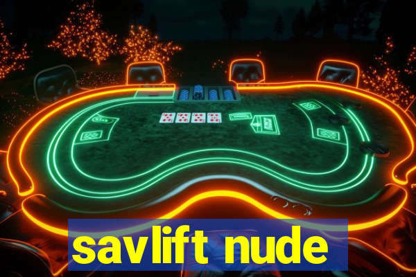 savlift nude