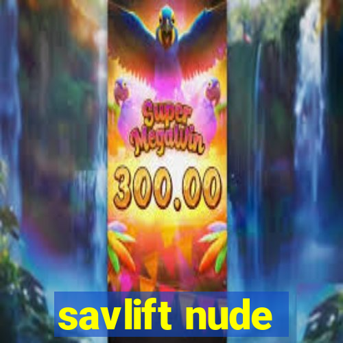 savlift nude