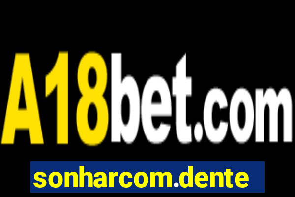 sonharcom.dente