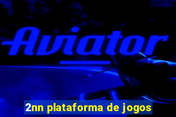 2nn plataforma de jogos