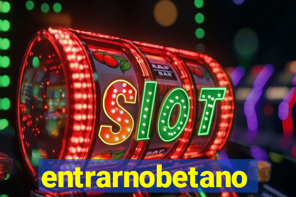 entrarnobetano