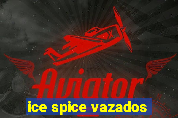 ice spice vazados